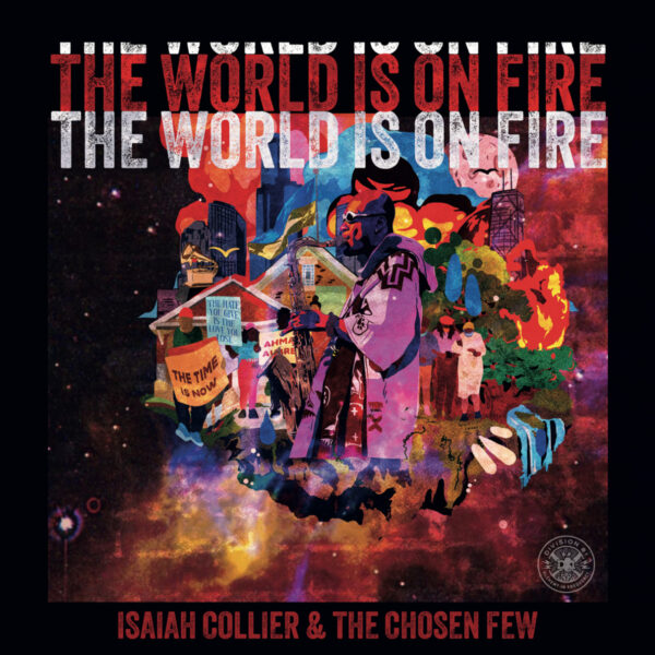 ISAIAH COLLIER THE CHOSEN FEW THE WORLD IS ON FIRE